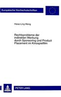 Rechtsprobleme Der Indirekten Werbung Durch Sponsoring Und Product Placement Im Kinospielfilm
