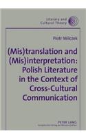 (Mis)Translation and (Mis)Interpretation: Polish Literature in the Context of Cross-Cultural Communication