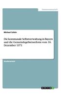 kommunale Selbstverwaltung in Bayern und die Gemeindegebietsreform vom 16. Dezember 1971