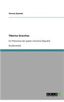 Tiberius Gracchus: Ein Phänomen der späten römischen Republik(German)