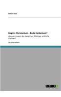 Beginn Christentum - Ende Heidentum?