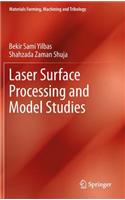 Laser Surface Processing and Model Studies