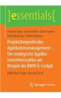 Projektubergreifendes Applikationsmanagement Der Strategische Applikationslebenszyklus Am Beispiel Des BMW Q-Cockpit: Hmd Best Paper Award 2014