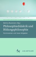 Philosophiedidaktik Und Bildungsphilosophie: Kontroversen Und Neue Aufgaben