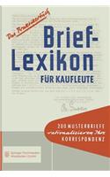 Brief-Lexikon für Kaufleute: Ein Handbuch für die rationelle Erledigung der Korrespondenz(Brief-Lexikon-Reihe)