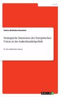 Strategische Interessen der Europäischen Union in der Außenhandelspolitik: EU als realistischer Akteur