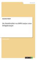 Die Modellvielfalt von BMW. Analyse eines Erfolgskonzepts