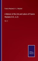 Memoir of the Life and Labors of Francis Wayland, D.D., LL.D.