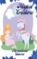 Magical Creatures-Mermaids and Unicorns