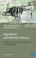 Algorithmic and Aesthetic Literacy – Emerging Transdisciplinary Explorations for the Digital Age