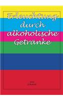 Erleuchtung durch alkoholische Getränke