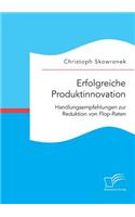 Erfolgreiche Produktinnovation. Handlungsempfehlungen zur Reduktion von Flop-Raten