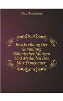 Beschreibung Der Sammlung Böhmischer Münzen Und Medaillen Des Max Donebauer