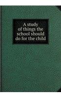 A Study of Things the School Should Do for the Child