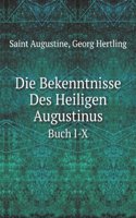 Die Bekenntnisse Des Heiligen Augustinus