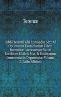 Publii Terentii Afri Comoediae Sex: Ad Optimorum Exemplarium Fidem Recensitae ; Accesserunt Variae Lectiones E Libris Mss. & Eruditorum Commentariis Depromptae, Volume 2 (Latin Edition)