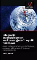 Integracja przedsiebiorstw, konkurencyjnosc i wyniki finansowe