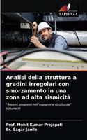 Analisi della struttura a gradini irregolari con smorzamento in una zona ad alta sismicità