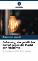 Befreiung, ein geistlicher Kampf gegen die Macht der Finsternis