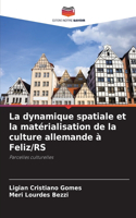 dynamique spatiale et la matérialisation de la culture allemande à Feliz/RS