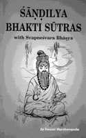 Sandilya Bhalti Sutras, with Svapnesvara Bhasya