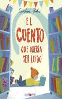 El Cuento Que Queria Ser Leido