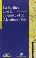 La Bioetica Ante La Enfermedad de Alzheimer