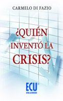 Â¿Quien invento la crisis? (Spanish Edition)