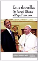 Entre dos orillas: de Barack Obama al Papa Francisco