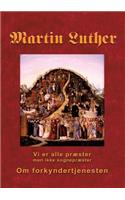 Martin Luther - Om forkyndertjenesten