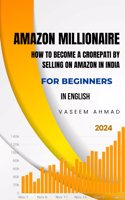 Millionaire English: How to become a Crorepati by selling on  in India for beginners, how to find a profitable product , sourcing, listing,  FBA benefits and everything in a book