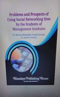Problems and Prospects of Using Social Networking Sites by the Students of Management Institutes