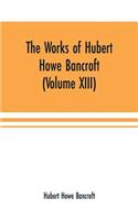 Works of Hubert Howe Bancroft (Volume XIII) History of Mexico (Volume V)