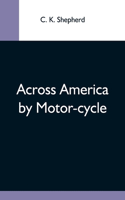 Across America By Motor-Cycle