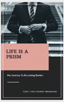 Life Is A Prism