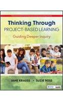 Thinking Through Project-Based Learning: Guiding Deeper Inquiry