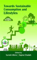 Towards Sustainable Consumption and Life Styles: Some Insights