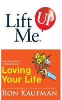 Lift Me Up! Loving Your Life: Positive Quotes and Personal Notes to Bring You Joy and Pleasure!