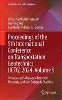 Proceedings of the 5th International Conference on Transportation Geotechnics (ICTG) 2024, Volume 5: Unsaturated Subgrades, Recycled Materials, and Soft Subgrade Stability