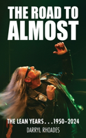 Road to Almost . . . The Lean Years 1950-2024