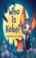 Who is Kobe? A Mystery for Friends