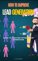 How to Improve Lead Generation: Guide to Creating Optimal Lead Generation