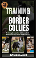 Pets Pros Guide to Training for Border Collies: Training Secrets for Raising a Well-Behaved Companion and Protector(5 Pets Pros)