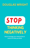 Stop Thinking Negatively