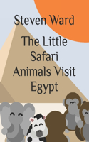 Little Safari Animals Visit Egypt.