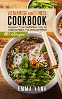 Vietnamese And Chinese Cookbook: 2 books in 1: Prepare At Home 140 Traditional Recipes From China And Vietnam