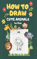 How To Draw Cute Animals For Kids: Ages 4-8 Fun And Easy Workbook Step By Step Guide to Learn Drawing