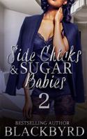 "Side Chicks And Sugar Babies: Part 2(2 Side Chicks and Sugar Babies)