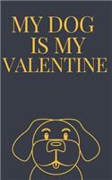 My DOG is my Valentine notebook is a Valentine's day gift Journal