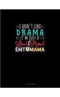 I Don't Like Drama I'm Just A Loud & Proud EMT Mama: 4 Column Ledger(1738 4 Column Ledger)
